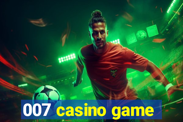 007 casino game